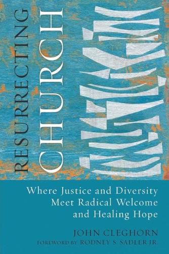 Cover image for Resurrecting Church: Where Justice and Diversity Meet Radical Welcome and Healing Hope