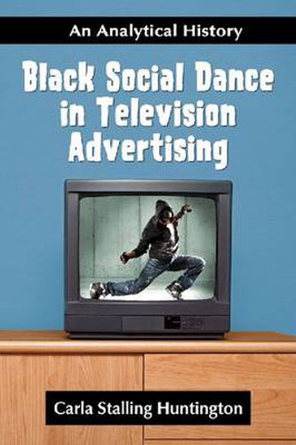 Cover image for Black Social Dance in Television Advertising: An Analytical History