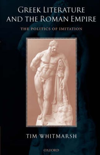 Cover image for Greek Literature and the Roman Empire: The Politics of Imitation