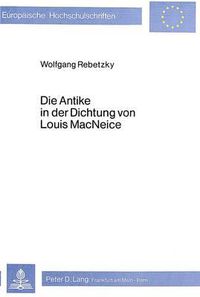 Cover image for Die Antike in Der Dichtung Von Louis MacNeice