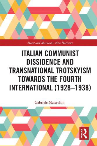 Cover image for Italian Communist Dissidence and Transnational Trotskyism towards the Fourth International (1928-1938)