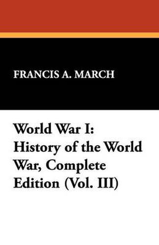 Cover image for World War I: History of the World War, Complete Edition (Vol. III)