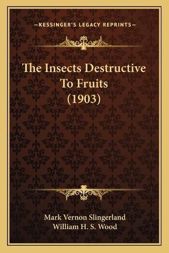 The Insects Destructive to Fruits (1903)