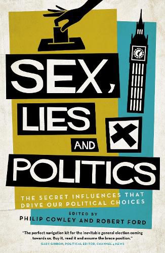 Cover image for Sex, Lies and Politics: The Secret Influences That Drive our Political Choices