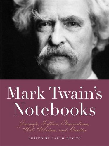 Cover image for Mark Twain's Notebooks: Journals, Letters, Observations, Wit, Wisdom, and Doodles
