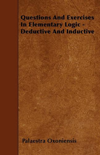 Cover image for Questions And Exercises In Elementary Logic - Deductive And Inductive