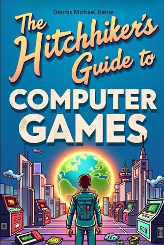 Cover image for The Hitchhiker's Guide to Computer Games