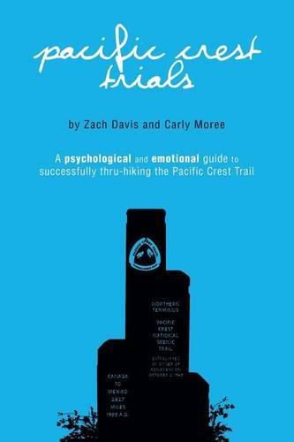 Cover image for Pacific Crest Trials: A Psychological and Emotional Guide to Successfully Thru-Hiking the Pacific Crest Trail