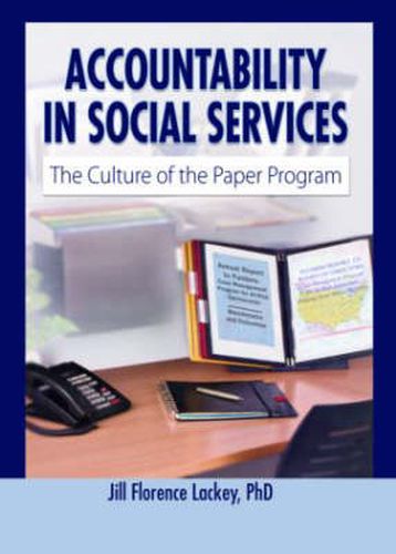 Cover image for Accountability in Social Services: The Culture of the Paper Program