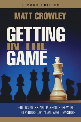 Cover image for Getting in the Game, Second Edition: Guiding Your Startup Through the World of Venture Capital and Angel Investors