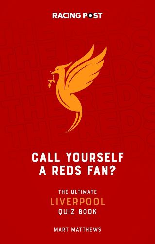 Cover image for Call Yourself a Reds Fan?: The Ultimate Liverpool Quiz Book