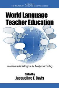 Cover image for World Language Teacher Education: Transitions and Challenges in the 21st Century