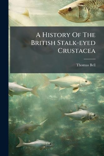 Cover image for A History Of The British Stalk-eyed Crustacea