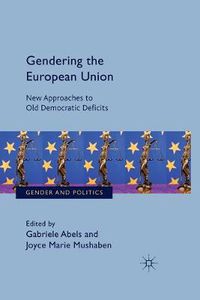 Cover image for Gendering the European Union: New Approaches to Old Democratic Deficits