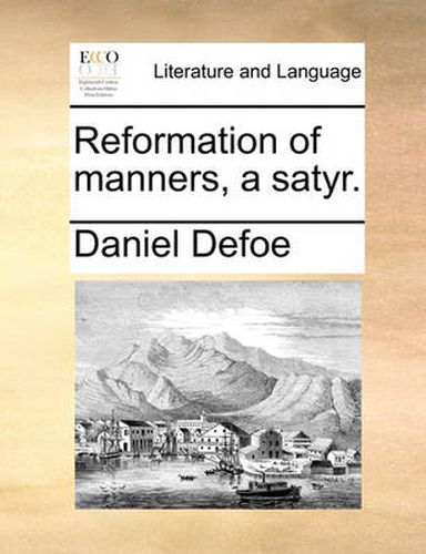 Cover image for Reformation of Manners, a Satyr.