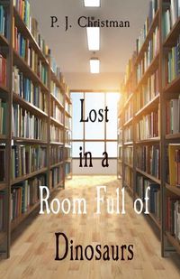 Cover image for Lost in a Room Full of Dinosaurs