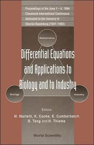 Cover image for Differential Equations And Applications To Biology And To Industry - Proceedings Of The Claremont International Conference Dedicated To The Memory Of Starvros Busenberg (1941 - 1993)