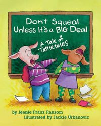 Cover image for Don't Squeal Unless it's a Big Deal: A Tale of Tattletales