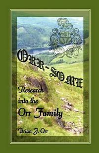 Cover image for Orr - Some: Research Into the Orr Family