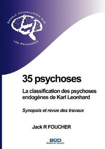 Cover image for 35 psychoses: La classification des psychoses endogenes de Karl Leonhard: Synopsis et revue des travaux