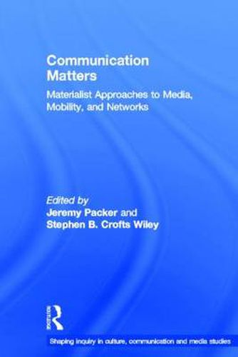 Cover image for Communication Matters: Materialist Approaches to Media, Mobility and Networks