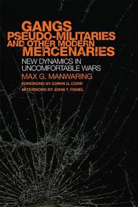 Cover image for Gangs, Pseudo-militaries, and Other Modern Mercenaries: New Dynamics in Uncomfortable Wars