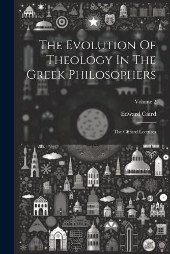 The Evolution Of Theology In The Greek Philosophers