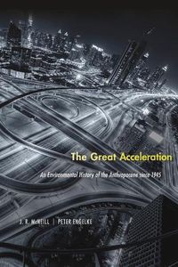 Cover image for The Great Acceleration: An Environmental History of the Anthropocene since 1945