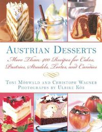 Cover image for Austrian Desserts: More Than 400 Recipes for Cakes, Pastries, Strudels, Tortes, and Candies