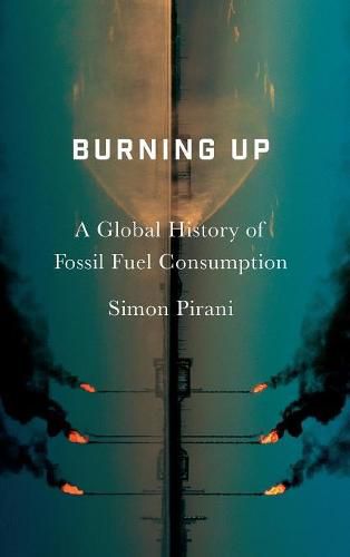 Cover image for Burning Up: A Global History of Fossil Fuel Consumption