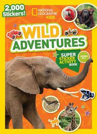 Cover image for National Geographic Kids Wild Adventures Super Sticker Activity Boo