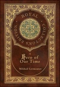 Cover image for A Hero of Our Time (Royal Collector's Edition) (Annotated) (Case Laminate Hardcover with Jacket)