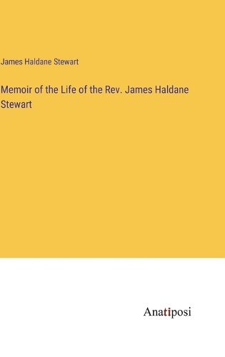 Cover image for Memoir of the Life of the Rev. James Haldane Stewart