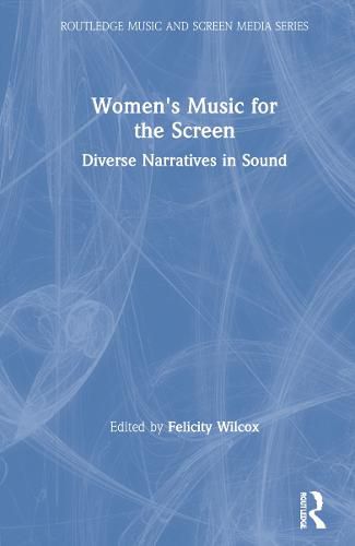 Cover image for Women's Music for the Screen: Diverse Narratives in Sound