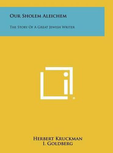 Cover image for Our Sholem Aleichem: The Story of a Great Jewish Writer