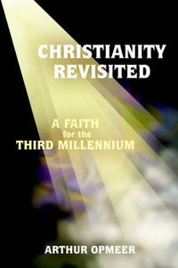 Cover image for Christianity Revisited: A Faith for the Third Millennium