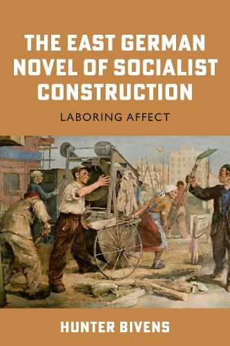 Cover image for The East German Novel of Socialist Construction