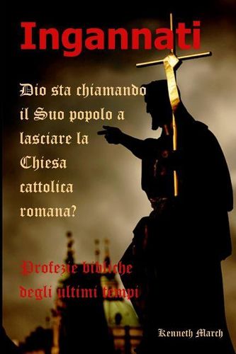 Cover image for Ingannati: Dio Sta Chiamando Il Suo Popolo a Lasciare La Chiesa Cattolica Romana?