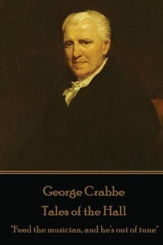 Cover image for George Crabbe - Tales of the Hall: Feed the musician, and he's out of tune