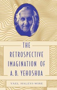 Cover image for The Retrospective Imagination of A. B. Yehoshua