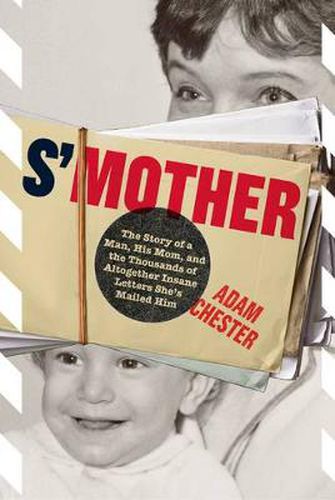 Cover image for S'Mother: The Story of a Man, His Mom, and the Thousands of Altogether Insane Letters She's Mailed Him