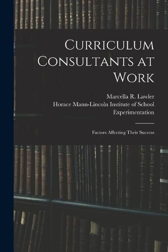 Cover image for Curriculum Consultants at Work: Factors Affecting Their Success