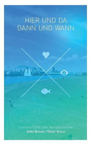 Cover image for Hier und da, dann und wann: Sudstadt / Schal Sick. Kurzgeschichten.