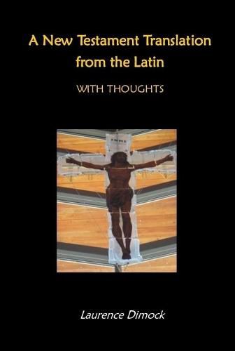 Cover image for A New Testament Translation from the Latin - With Thoughts