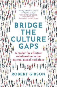 Cover image for Bridge the Culture Gaps: A toolkit for effective collaboration in the diverse, global workplace