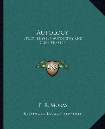 Cover image for Autology: Study Thyself, Autopathy and Cure Thyself