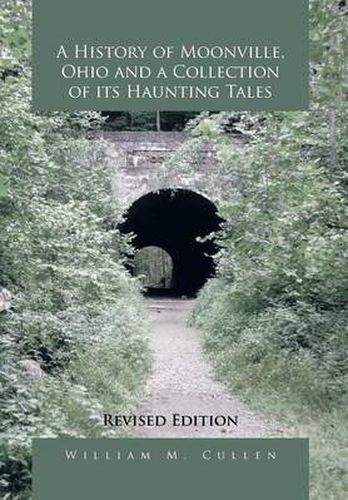 Cover image for A History of Moonville, Ohio and a Collection of Its Haunting Tales: Revised Edition