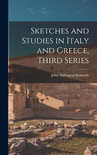 Sketches and Studies in Italy and Greece, Third Series