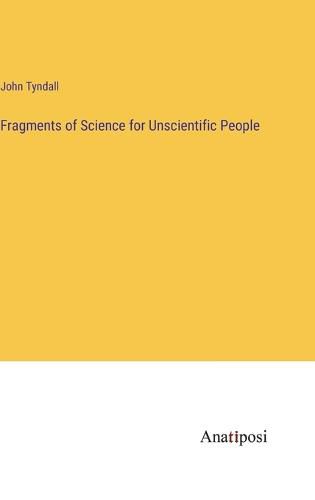 Cover image for Fragments of Science for Unscientific People