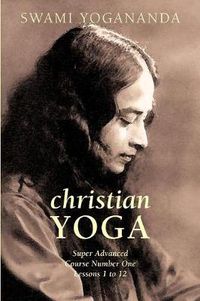 Cover image for Super Advanced Course Number One Lessons 1 to 12 (Christian Yoga)